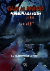 Viaje al infierno; Primera parada: Boston - Daniel Fernández Besteiro - ebook