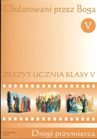 Obdarowani przez Boga 5 Zeszyt ucznia Drogi przymierza -  - książka