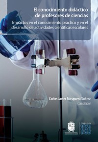 El conocimiento didáctico de profesores de ciencias - Carlos Javier Mosquera Suárez - ebook