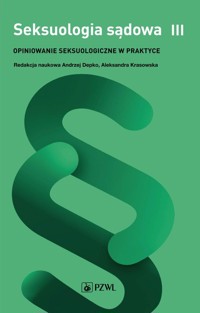 Seksuologia sądowa Tom 3 - Depko Andrzej, Krasowska Aleksandra - książka