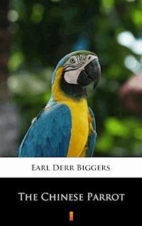 The Chinese Parrot - Earl Derr Biggers - ebook