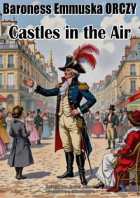 Castles in the Air - Baroness Emmuska ORCZY - ebook