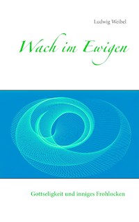 Wach im Ewigen - Ludwig Weibel - ebook