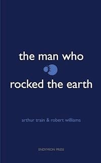 The Man Who Rocked the Earth - Robert Williams - ebook