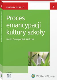 Proces emancypacji kultury szkoły - Dudzikowa Maria, Bochno Ewa, Czerepaniak-Walczak Maria - książka