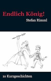Endlich König! - Stefan Rimml - ebook