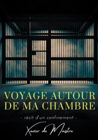 Voyage autour de ma chambre - Xavier de Maistre - ebook