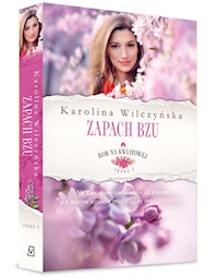 Rok na Kwiatowej Tom 5 Zapach bzu - Karolina Wilczyńska - książka