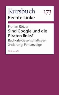 Sind Google und die Piraten links? - Florian Rötzer - ebook