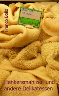 Henkersmahlzeit und andere Delikatessen - Franco Bollo - ebook