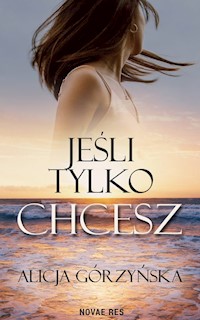 Jeśli tylko chcesz - Górzyńska Alicja - ebook + audiobook + książka