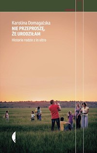 Nie przeproszę, że urodziłam - Karolina Domagalska - książka