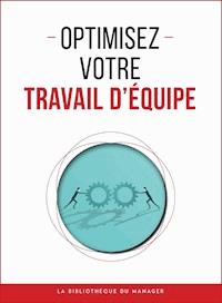 Optimisez votre travail d'équipe - Collectif - ebook