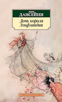 Дочь короля Эльфландии - Лорд Дансейни - ebook