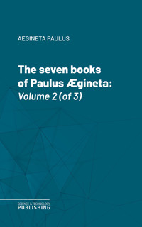 The seven books of Paulus Ægineta - Aegineta Paulus - ebook