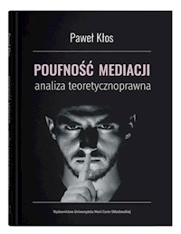 Poufność mediacji - analiza teoretycznoprawna - Kłos Paweł - książka