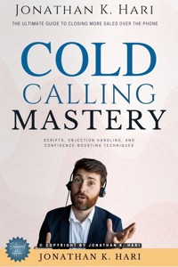 Cold Calling Mastery: - Jonathan K. Hari - ebook