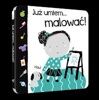 Już umiem...malować! - Ackland Nick - książka