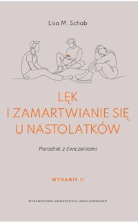 Lęk i zamartwianie się u nastolatków - Schab Lisa M. - książka