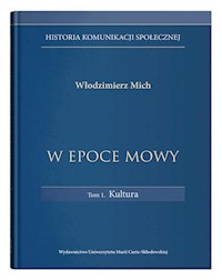 Historia komunikacji społecznej W epoce mowy Tom 1 Kultura - Mich Włodzimierz - książka