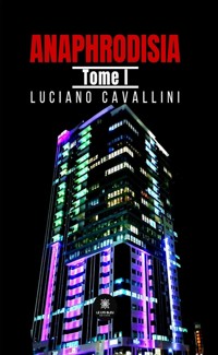 Anaphrodisia - Tome 1 - Luciano Cavallini - ebook