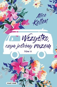 Wszystko, czym jesteśmy razem Tom 2 - Kellen Alice - książka