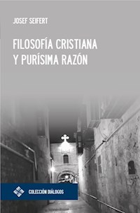 Filosofía cristiana y purísima razón - Josef Seifert - ebook