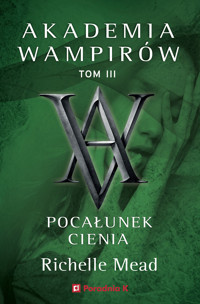 Akademia wampirów. Tom 3: Pocałunek cienia - Richelle Mead - ebook