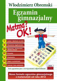 Matma? OK! Nowa formuła egzaminu gimnazjalnego z matematyki od roku 2012 - Obremski Włodzimierz - książka