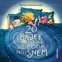 20 bajek do czytania dzieciom przed snem - Michałowska Tamara - ebook + książka
