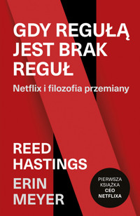 Gdy regułą jest brak reguł. Netflix i filozofia przemiany - Reed Hastings, Erin Meyer - ebook + książka