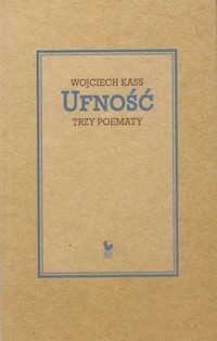 Ufność Trzy poematy - Kass Wojciech - książka