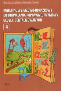 Materiał wyrazowo-obrazkowy do utrwalania poprawnej wymowy głosek dentalizowanych 4 - Krzysztoszek Grażyna, Piszczek Małgorzata - książka