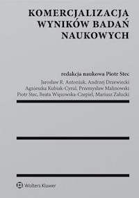 Komercjalizacja wyników badań naukowych - Antoniuk Jarosław R., Drzewiecki Andrzej, Kubiak-Cyrul Agnieszka, Malinowski Przemysław, Stec Piotr, - książka