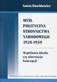 Myśl polityczna Stronnictwa Narodowego 1928-1939 - Dawidowicz Aneta - książka