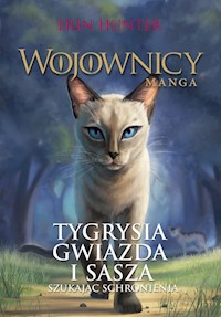 Wojownicy manga Tygrysia Gwiazda i Sasza Szukając schronienia - Erin Hunter - książka