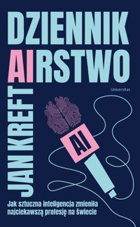 DZIENNIK(AI)RSTWO. Jak sztuczna inteligencja zmienia najciekawszą profesję na świecie - Jan Kref - ebook