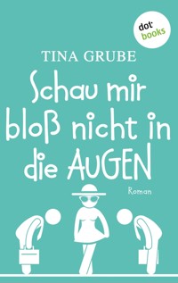 Schau mir bloß nicht in die Augen - Tina Grube - ebook