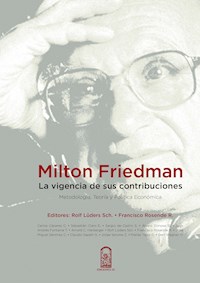 Milton Friedman: la vigencia de sus contribuciones - Rolf Lüders - ebook