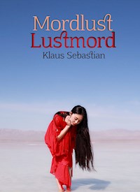 Mordlust Lustmord - Klaus Sebastian - ebook