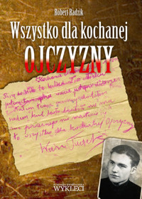 Wszystko dla kochanej Ojczyzny. - Robert Radzik - książka