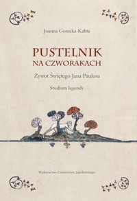 Pustelnik na czworakach. Żywot Świętego Jana Paulusa. Studium legendy - Joanna Gorecka - Kalita - książka