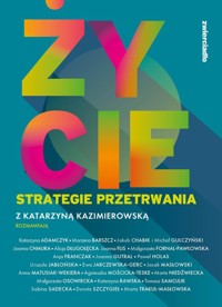 Życie. Strategie przetrwania - Kazimierowska Katarzyna - ebook + książka