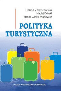 Polityka turystyczna - Zawistowska Hanna ,Dębski Maciej, Górska-Warsewicz Hanna - książka