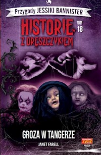 Historie z dreszczykiem Przygody Jessiki Bannister Tom 18 Groza w Tangerze - Farell Janet - książka