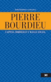 Pierre Bourdieu: capital simbólico y magia social - Isabel Jiménez - ebook