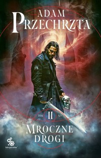 Mroczne drogi. Cykl Mons Viridis Magicus. Tom 2 - Adam Przechrzta - książka