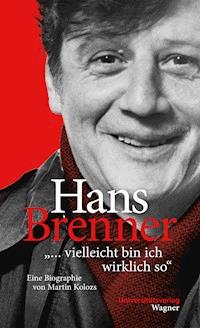 Hans Brenner. "vielleicht bin ich wirklich so" - Martin Kolozs - ebook