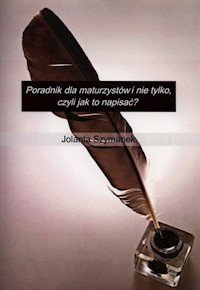 Poradnik dla maturzystów i nie tylko, czyli jak to napisać? - Szymanek Jolanta - książka