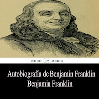 Autobiografía de Benjamin Franklin - Benjamin  Franklin - ebook